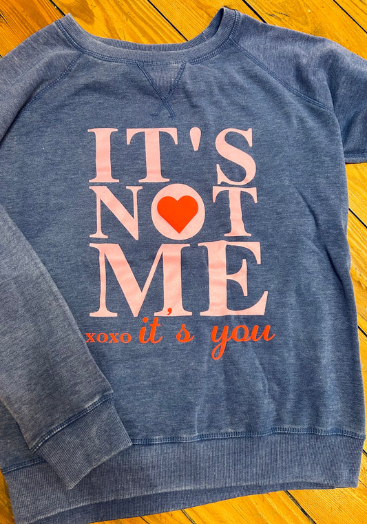 Not Me Its You Sweatshirt